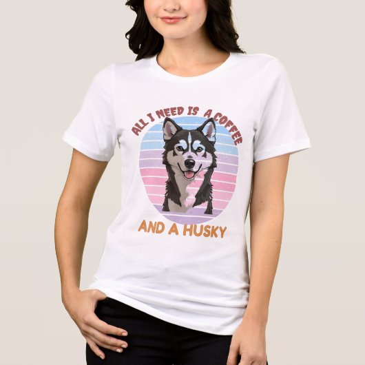 ALL I NEED IS A COFFEE AND A HUSKY T-Shirt (Voorkant)