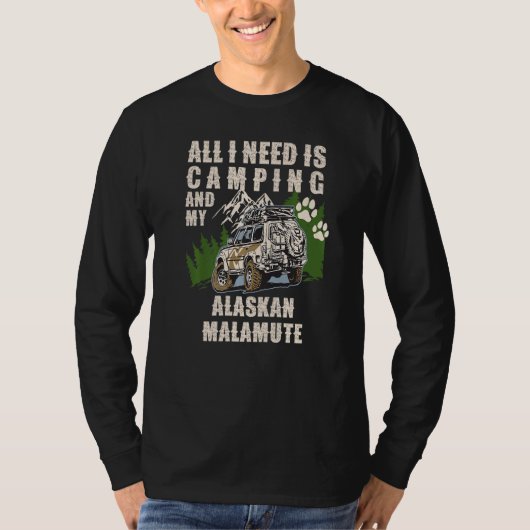 All I Need Is Camping And My ALASKAN MALAMUTE Camp T-shirt (Voorkant)