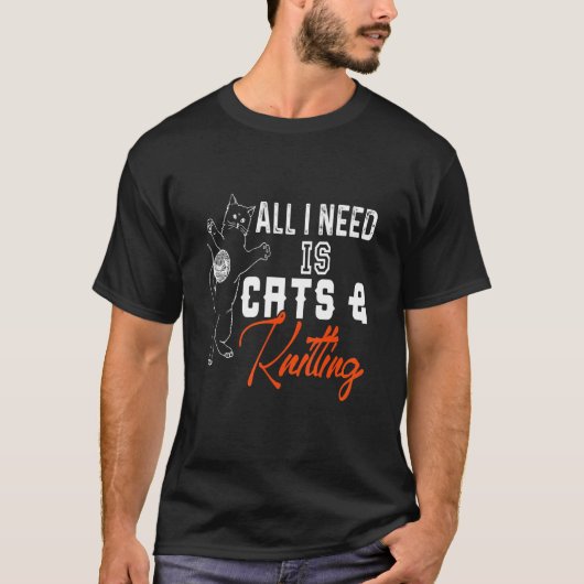 All I Need Is Cats & Knitting Funny  Present T-shirt (Voorkant)
