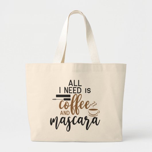 All I Need Is Coffee And Mascara Grote Tote Bag (Voorkant)
