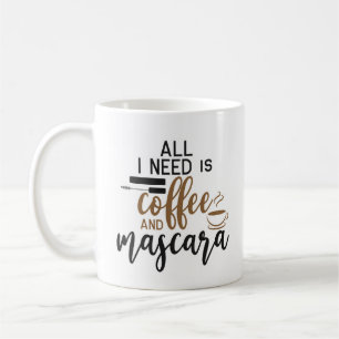 All I Need Is Coffee And Mascara Koffiemok