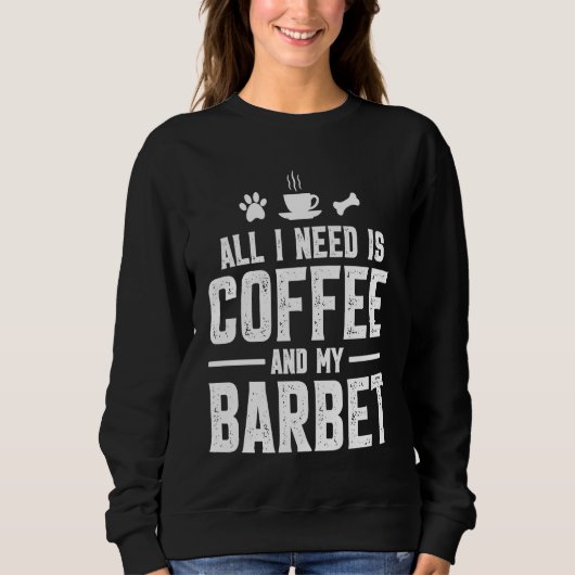 All I need is coffee and my Barbet Trui (Voorkant)