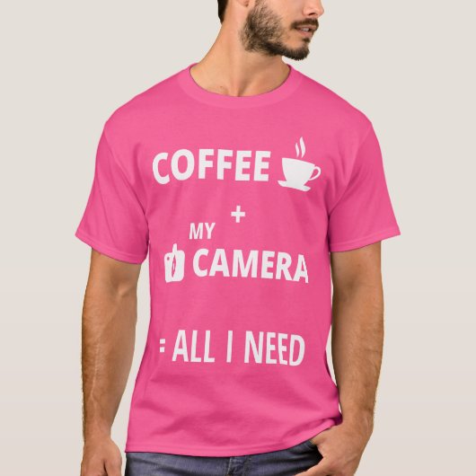 All I Need Is Coffee And My Camera Photography Shi T-shirt (Voorkant)