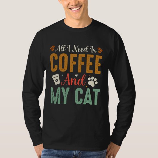 All I Need Is Coffee And My Cat Sarcastic T-shirt (Voorkant)