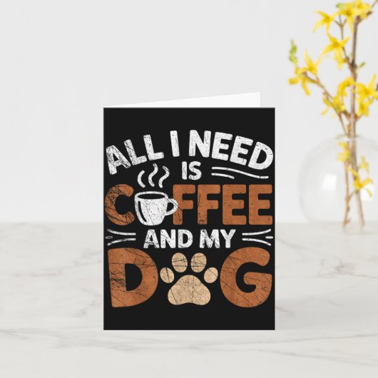 All I Need Is Coffee And My Dog Funny Dogs Lover  Kaart (Gele Bloem)