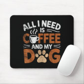 All I Need Is Coffee And My Dog Funny Dogs Lover  Muismat (Met muis)