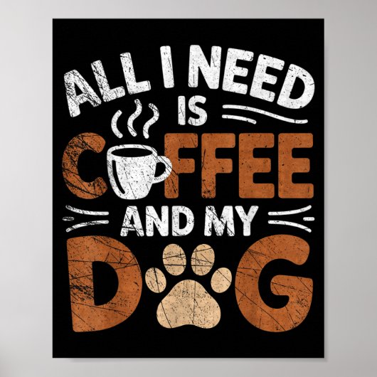 All I Need Is Coffee And My Dog Funny Dogs Lover  Poster (Voorkant)