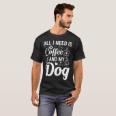 All I Need Is Coffee And My Dog T-shirt (Voorkant volledig)