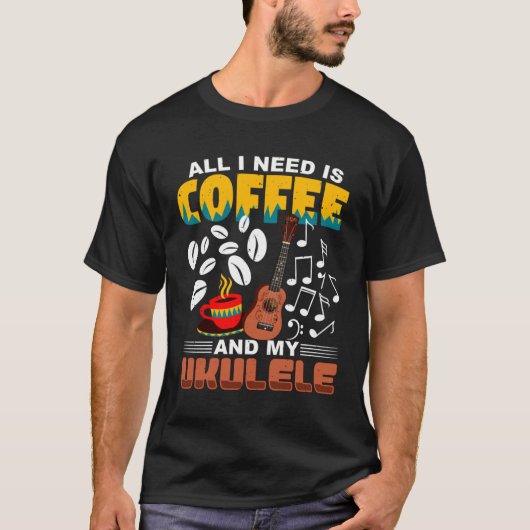 All I Need Is Coffee And My Ukulele Player Ukulele T-shirt (Voorkant)