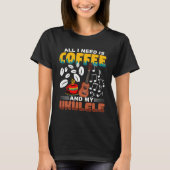 All I Need Is Coffee And My Ukulele Player Ukulele T-shirt (Voorkant)