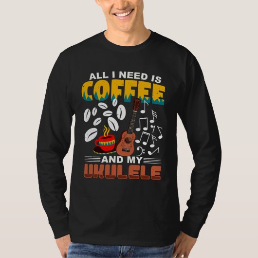All I Need Is Coffee And My Ukulele Player Ukulele T-shirt (Voorkant)