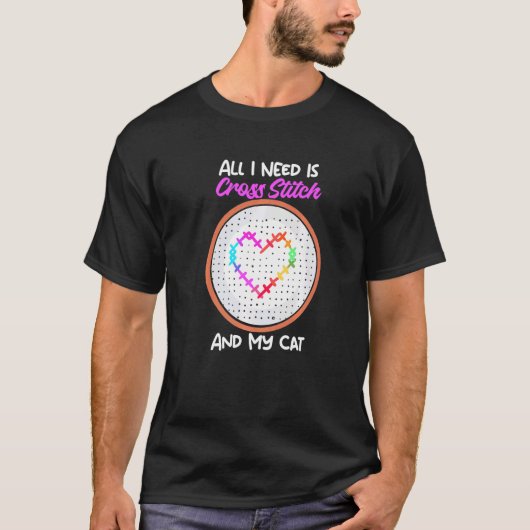 All I Need Is Cross Stitch And My Cat Cross Stitch T-shirt (Voorkant)