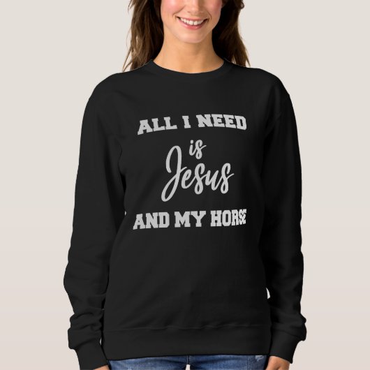 All i need is Jesus and my Horse Trui (Voorkant)