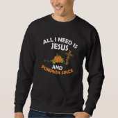 All I Need Is Jesus And Pumpkin Spice Thanksgiving Trui (Voorkant)