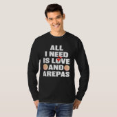 All I Need Is Love And Arepas Colombian Venezuela T-shirt (Voorkant volledig)