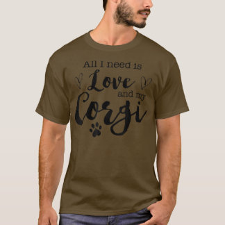All I Need Is Love And My Corgi T-shirt