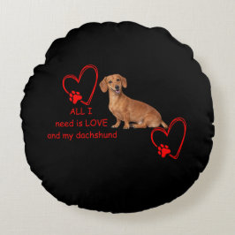 "All I Need Is Love and My Dachshund" Round Pillow Rond Kussen