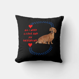 All I Need Is Love and My Dachshund Throw Pillow Kussen