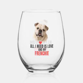 All I Need Is Love and My Frenchie  Wijnglas Zonder Voet