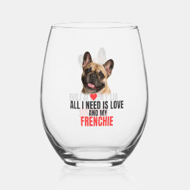 All I Need Is Love and My Frenchie Wijnglas Zonder Voet