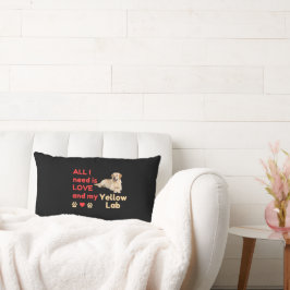 All I Need Is LOVE and my Yellow Lab Lumbar Pillow Kussen