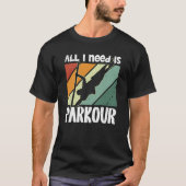 All i need is parkour for traceurs & free running t-shirt (Voorkant)