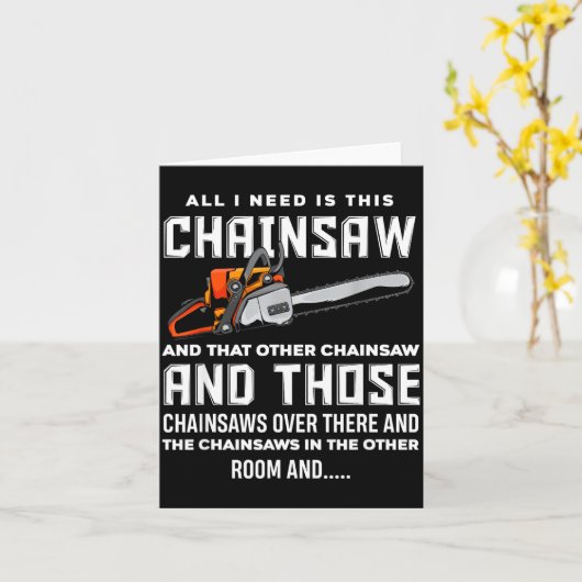 All I Need Is This Chainsaw Funny Logger Chainsaws Kaart (Gele Bloem)