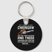 All I Need Is This Chainsaw Funny Logger Chainsaws Sleutelhanger (Voorkant)