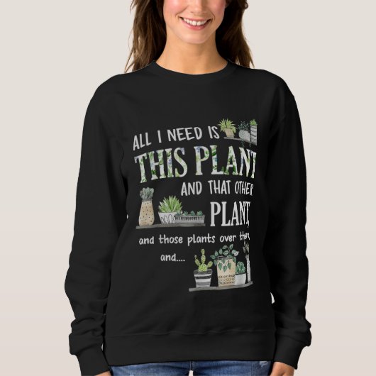 All I Need Is This Plant Gardener Florist Landscap Trui (Voorkant)