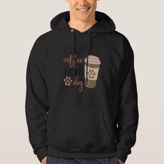 All I Needs Is Coffee And My Dog  Coffee Hoodie (Voorkant)