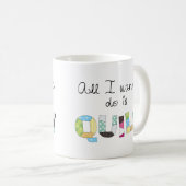 All I Wanna Do Is Quilt Mug Koffiemok (Voorkant rechts)