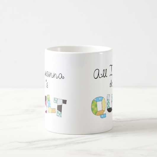 All I Wanna Do Is Quilt Mug Koffiemok (Center)