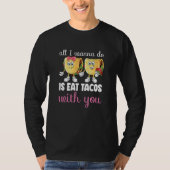All I Wanna Do  Valentine's Day Taco Eating Food C T-shirt (Voorkant)