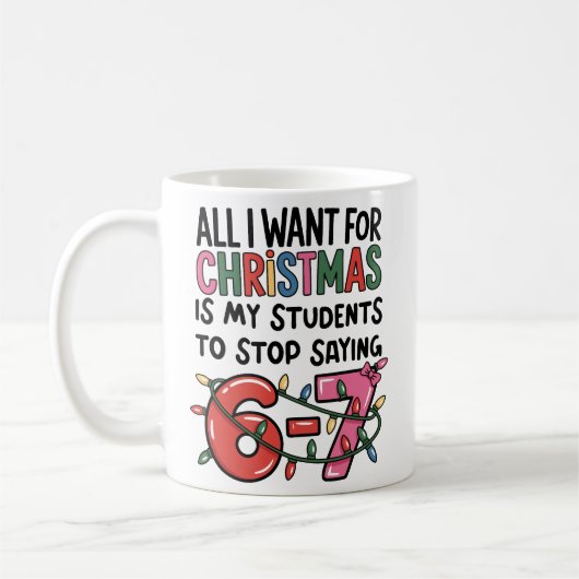 All I Want For Christmas 6 7 Teacher Gift Funny Koffiemok (Links)