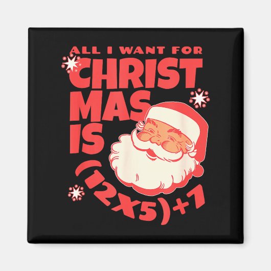 All I Want For Christmas Is 6 7 _ 67 Math Problem Magneet (Voorkant)