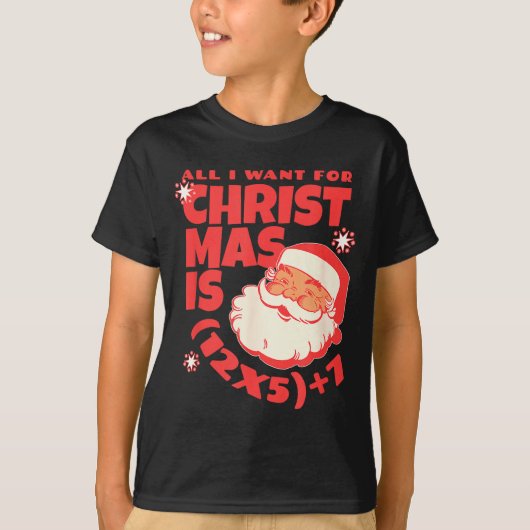 All I Want For Christmas Is 6 7 _ 67 Math Problem T-shirt (Voorkant)
