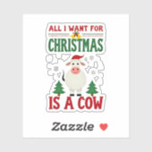 All I Want For Christmas Is A Cow Ugly Sweater T-S Sticker (Vel)