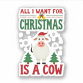 All I Want For Christmas Is A Cow Ugly Sweater T-S Sticker (Voorkant)