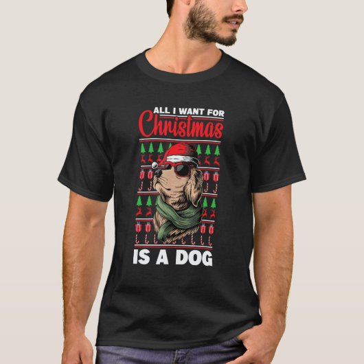 All I Want For Christmas Is A Dog Ugly Xmas T-shirt (Voorkant)