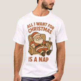 All I Want for Christmas Is a Nap T-shirt