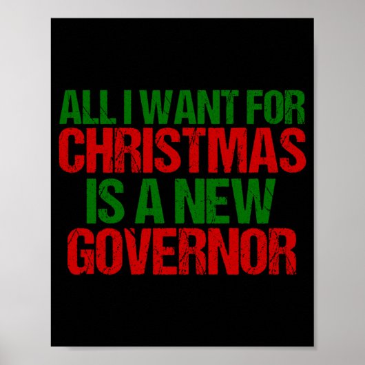 All I Want For Christmas Is A New Governor Funny T Poster (Voorkant)