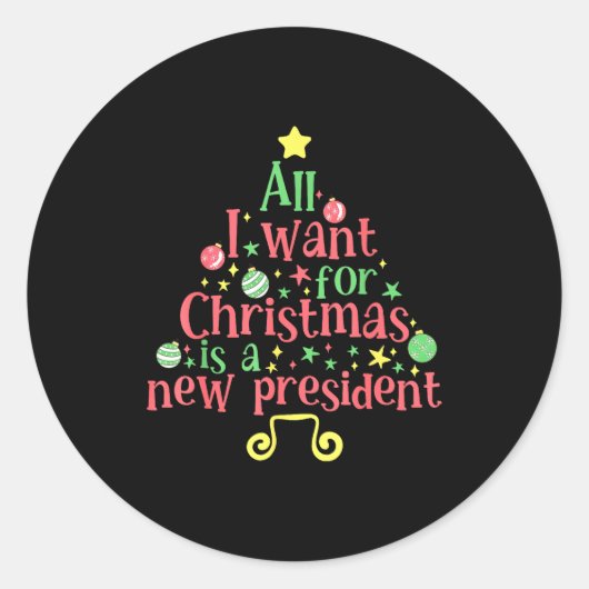 All I Want For Christmas Is A New President Ronde Sticker (Voorkant)