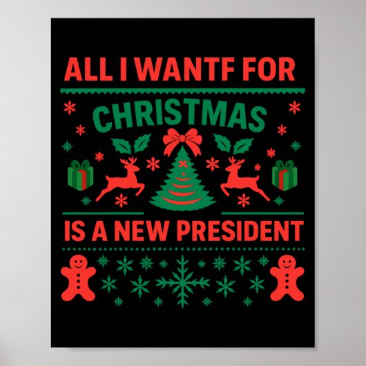 All I Want For Christmas Is A New President Ugly S Poster (Voorkant)