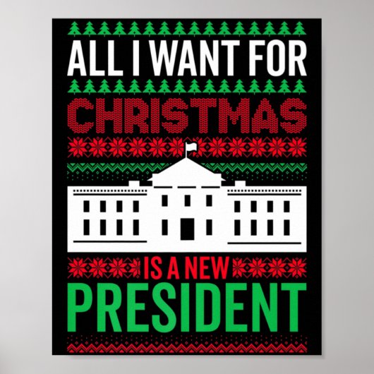 All I Want For Christmas Is A New President Xmas G Poster (Voorkant)