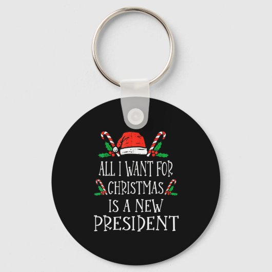 All I Want For Christmas Is A New President Xmas P Sleutelhanger (Voorkant)