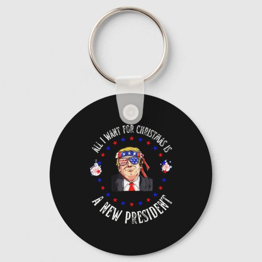 All I Want For Christmas Is A New President Xmas S Sleutelhanger (Voorkant)