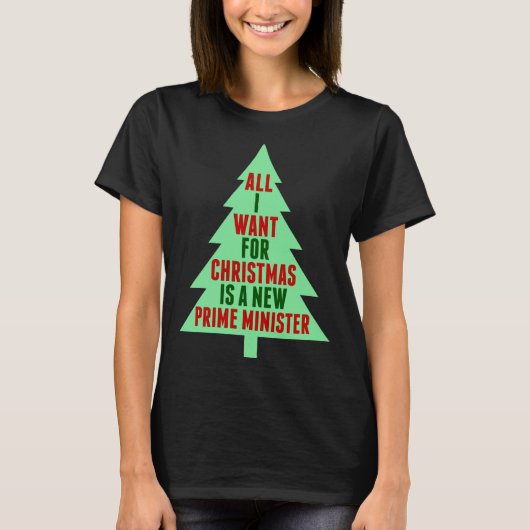 All I Want For Christmas Is A New Prime Minister  T-shirt (Voorkant)