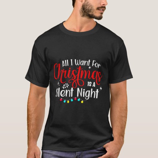 All I Want For Christmas Is A Silent Night Ugly Sw T-shirt (Voorkant)