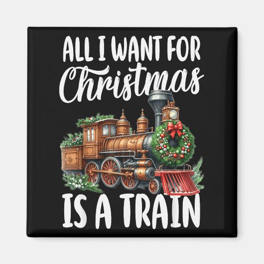All I Want For Christmas Is A Steam Train Locomoti Magneet (Voorkant)