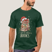 All I Want for Christmas is Books T-shirt (Voorkant)